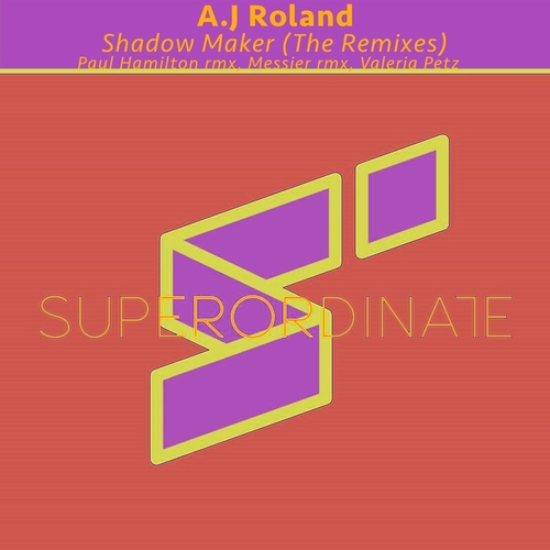 A.J Roland - Shadow Maker ( the Remixes ) [SUPER405]